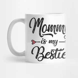 Mommy is my bestie Mug